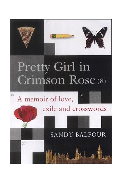 Pretty Girl In Crimson Rose: A Memoir of Love, Exile and Crosswords (first edition)